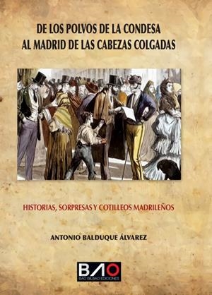 DE LOS POLVOS DE LA CONDESA AL MADRID DE LAS CABEZAS COLGADAS | 9788409380695 | BALDUQUE ÁLVAREZ, ANTONIO