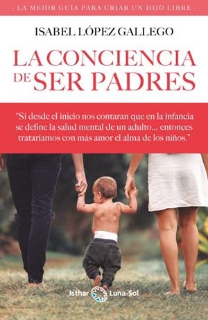 CONCIENCIA DE SER PADRES, LA | 9788412407143 | LÓPEZ GALLEGO, ISABEL