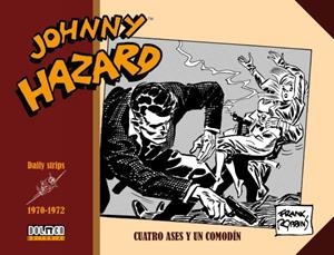 JOHNNY HAZARD 1970-1972 : CUATRO ASES Y UN COMODÍN | 9788418898716 | ROBBINS, FRANK