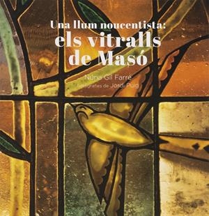 LLUM NOUCENTISTA, UNA : ELS VITRALLS DE MASÓ | 9788412302950 | GIL FARRÉ, NÚRIA
