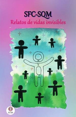 SFC-SQM. RELATOS DE VIDAS INVISIBLES | 9788412399295 | VARIOS AUTORES