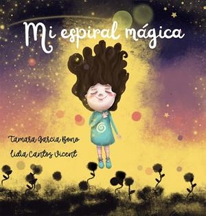 MI ESPIRAL MÁGICA | 9788418394805 | GARCÍA BONO, TAMARA / CANTOS VICENT, LIDIA