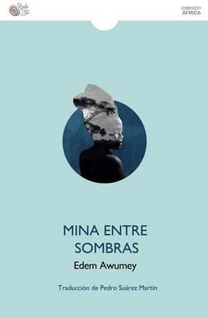 MINA ENTRE SOMBRAS | 9788418699535 | AWUMEY, EDEM