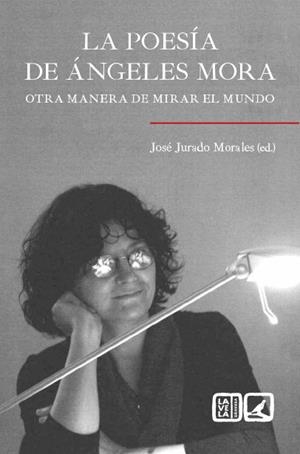POESIA DE ANGELES MORA, LA | 9788413691695 | JOSE JURADO MORALES