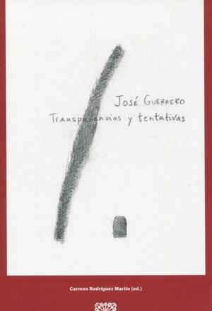 JOSE GUERRERO : TRANSPARENCIAS Y TENTATIVAS | 9788413692791 | RODRIGUEZ MARTIN, CARMEN