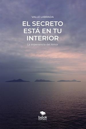 SECRETO ESTÁ EN TU INTERIOR, EL (2DA. EDICIÓN) | 9788468565545 | LABRADA, VALLE