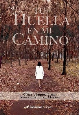 TU HUELLA EN MI CAMINO | 9788418633768 | CHAMORRO ÁLVAREZ, TERESA / VÁZQUEZ LIMA, ÓSCAR