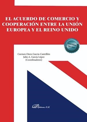ACUERDO DE COMERCIO Y COOPERACION ENTRE LA UNION EUROPEA Y REINO UNIDO, EL | 9788411221474 | OTERO GARCIA-CASTRILLON, CARME