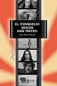 EVANGELIO SEGUN SAN MATEO, EL. IL VANGELO SECONDO MATEO. PIER PAOLO PASSOLINI 1964 | 9788418047756 | MONZO GARCIA, JOSE MARIA