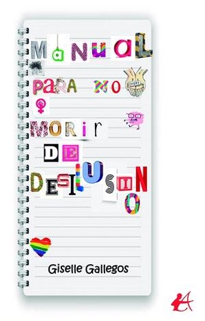 MANUAL PARA NO MORIR DE DESILUSIÓN | 9788419151544 | GALLEGOS, GISELE