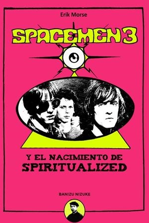 SPACEMEN 3. EL NACIMIENTO DE SPIRITUALIZED | 9788412149081 | MORSE, ERIK