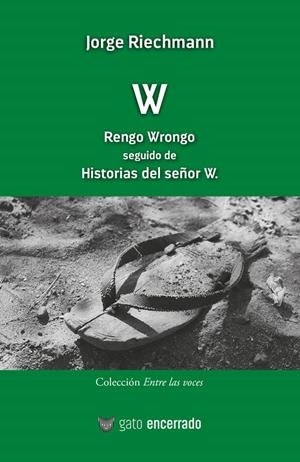 W RENGO WRONGO SEGUIDO DE HISTORIAS DEL SEÑOR W. | 9788494613296 | RIECHMANN, JORGE