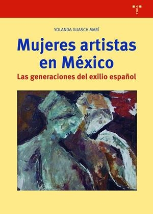 MUJERES ARTISTAS EN MÉXICO | 9788418932236 | GUASCH MARÍ, YOLANDA