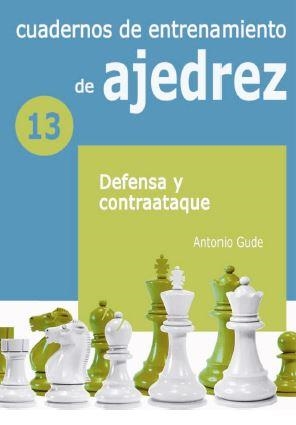 CUADERNOS DE ENTRENAMIENTO DE AJEDREZ 13 : DEFENSA Y CONTRAATAQUE | 9788412362695 | GUDE, ANTONIO