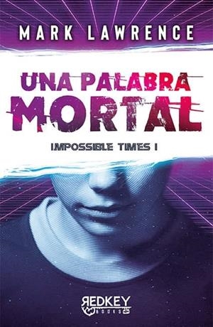 PALABRA MORTAL, UNA (IMPOSSIBLE TIMES 1) | 9788412479843 | LAWRENCE, MARK