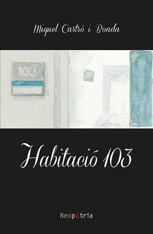 HABITACIÓ 103 | 9788418598586 | CARTRÒ I BOADA, MIQUEL