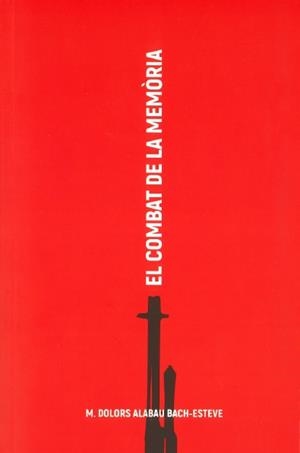 COMBAT DE LA MEMÒRIA, EL | 9788494848889 | ALABAU BACH-ESTEVE, MARIA DOLORS