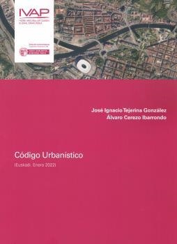 CODIGO URBANISTICO (EUSKADI. ENERO 2022) | 9788477776147 | TEJERINA GONZÁLEZ, JOSÉ IGNACIO/CEREZO IBARRONDO, ÁLVARO