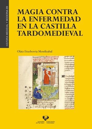 MAGIA CONTRA LA ENFERMEDAD EN LA CASTILLA TARDOMEDIEVAL | 9788498606997 | ETXEBERRIA MENDIZABAL, OLATZ