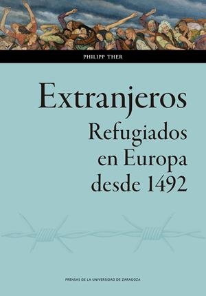 EXTRANJEROS. REFUGIADOS EN EUROPA DESDE 1492 | 9788413404417 | THER, PHILIPP