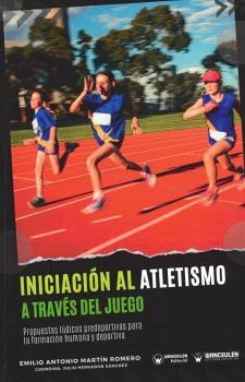 INICIACIÓN AL ATLETISMO A TRAVÉS DEL JUEGO | 9788419175748 | MARTÍN ROMERO, EMILIO ANTONIO