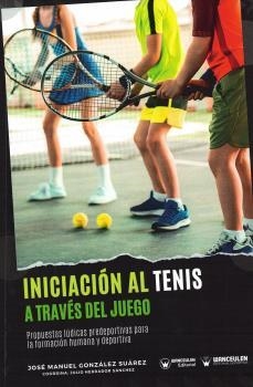 INICIACIÓN AL TENIS A TRAVÉS DEL JUEGO | 9788419175823 | GONZÁLEZ SUÁREZ, JOSÉ MANUEL