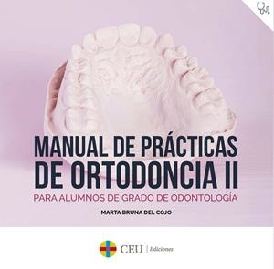 MANUAL DE PRÁCTICAS DE ORTODONCIA II | 9788418463914 | BRUNA DEL COJO, MARTA