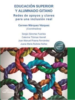 EDUCACIÓN SUPERIOR Y ALUMNADO GITANO. REDES DE APOYOS Y CLAVES PARA UNA INCLUSIÓN REAL | 9788411221917 | MARQUEZ VAZQUEZ,CARMEN