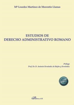 ESTUDIOS DE DERECHO ADMINISTRATIVO ROMANO | 9788411221498 | MARTINEZ DE MORENTIN LLAMAS, Mª LOURDES