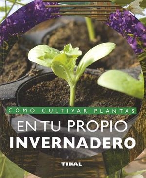 CÓMO CULTIVAR PLANTAS EN TU PROPIO INVERNADERO | 9788499285108 | ANDRÈS, FABIENNE