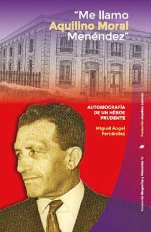 ME LLAMO AQUILINO MORAL MENÉNDEZ | 9788412350739 | FERNÁNDEZ, MIGUEL ÁNGEL