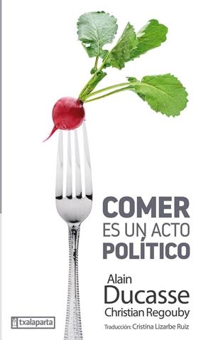 COMER ES UN ACTO POLÍTICO | 9788417065393 | DUCASSE, ALAIN / REGOUBY, CHRISTIAN