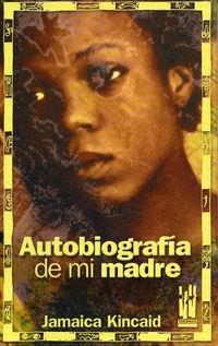 AUTOBIOGRAFÍA DE MI MADRE | 9788481364750 | KINCAID, JAMAICA