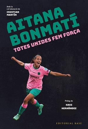 AITANA BONMATÍ. TOTES UNIDES FEM FORÇA! | 9788419007049 | BONMATÍ, AITANA / MARTÍN VIDAL, CRISTIAN
