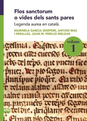 FLOS SANCTORUM O VIDES DELS SANTS PARES. VOLUM I-1 | 9788491912118 | GARCIA SEMPERE, MARINELA / MAS I MIRALLES, ANTONI / PERUJO MELGAR, JOAN M.