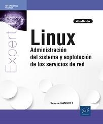 LINUX - ADMINISTRACIÓN DEL SISTEMA Y EXPLOTACIÓN DE LOS SERVICIOS DE RED - 4ED. | 9782409035364 | BANQUET, PHILIPPE