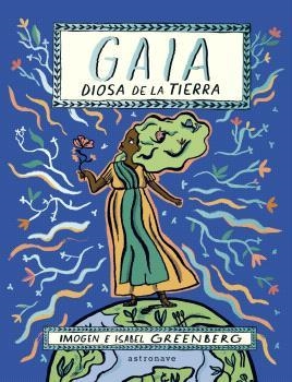 GAIA. LA DIOSA DE LA TIERRA | 9788467949117 | GREENBERG, ISABEL / GREENBERG, IMOGEN