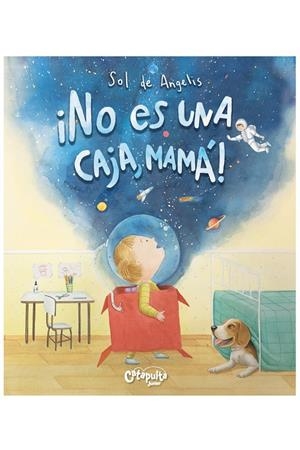 ¡NO ES UNA CAJA, MAMÁ! | 9789878150468 | DE ANGELIS, SOL