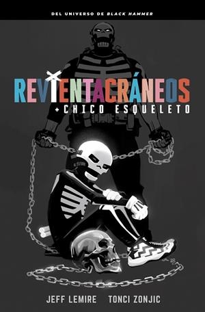 REVIENTACRÁNEOS Y EL CHICO ESQUELETO | 9788418909313 | LEMIRE, JEFF / ZONJIC, TONCI