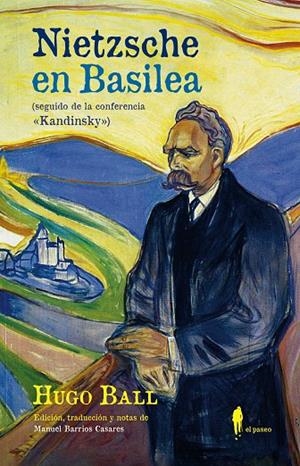 NIETZSCHE EN BASILEA (SEGUIDO DE LA CONFERENCIA "KANDINSKY") | 9788412407785 | BALL, HUGO