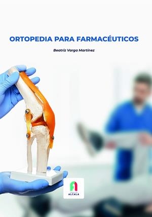 ORTOPEDIA PARA FARMACÉUTICOS | 9788418980350 | VARGA MARTINEZ, BEATRIZ