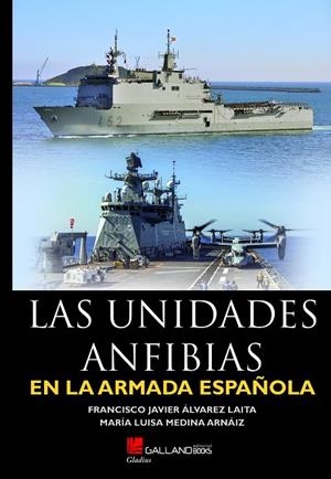 UNIDADES ANFIBIAS EN LA ARMADA ESPAÑOLA, LAS | 9788417816735 | ALVÁREZ LAITA, FRANCISCO JAVIER / MEDINA ARNÁIZ, MARIA LUISA