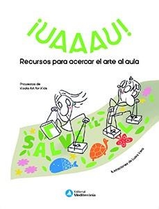 ¡UAAAU! RECURSOS PARA ACERCAR EL ARTE AL AULA | 9788499797236 | KOALA
