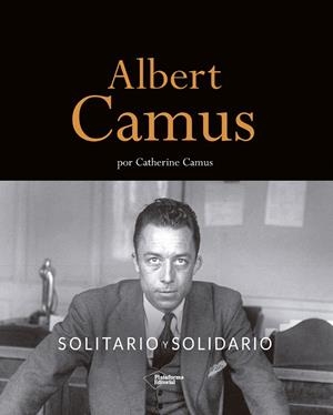 ALBERT CAMUS SOLITARIO Y SOLIDARIO | 9788418927508 | CAMUS, CATHERINE