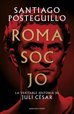 ROMA SOC JO (SÈRIE JULI CÈSAR 1) | 9788418062001 | POSTEGUILLO, SANTIAGO
