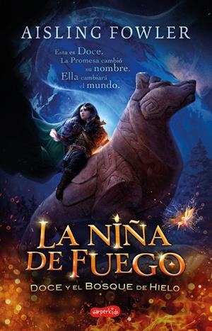 NIÑA DE FUEGO, LA. DOCE Y EL BOSQUE DE HIELO | 9788418279195 | FOWLER, AISLING