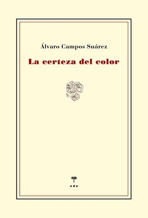 CERTEZA DEL COLOR, LA | 9788412420500 | CAMPOS SUAREZ, ALVARO