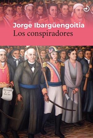 CONSPIRADORES, LOS | 9788415740797 | JORGE IBARGUENGOITIA