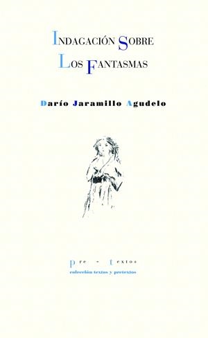 INDAGACIÓN SOBRE LOS FANTASMAS | 9788418935558 | JARAMILLO AGUDELO, DARÍO