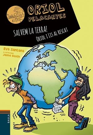 ORIOL PELACANYES 16. SALVEM LA TERRA! ORIOL I LIS AL RESCAT | 9788447946792 | SANTANA BIGAS, EVA